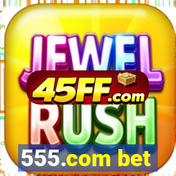 555.com bet